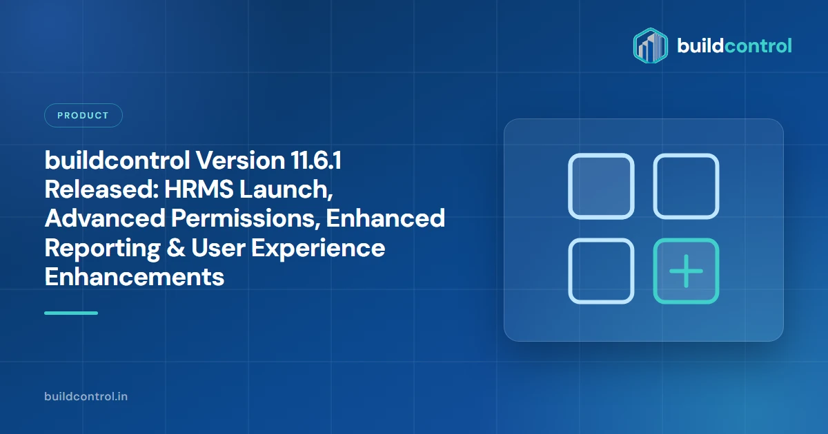 buildcontrol Version 11.6.1 Released: HRMS Launch, Advanced Permissions, Enhanced Reporting & User Experience Enhancements