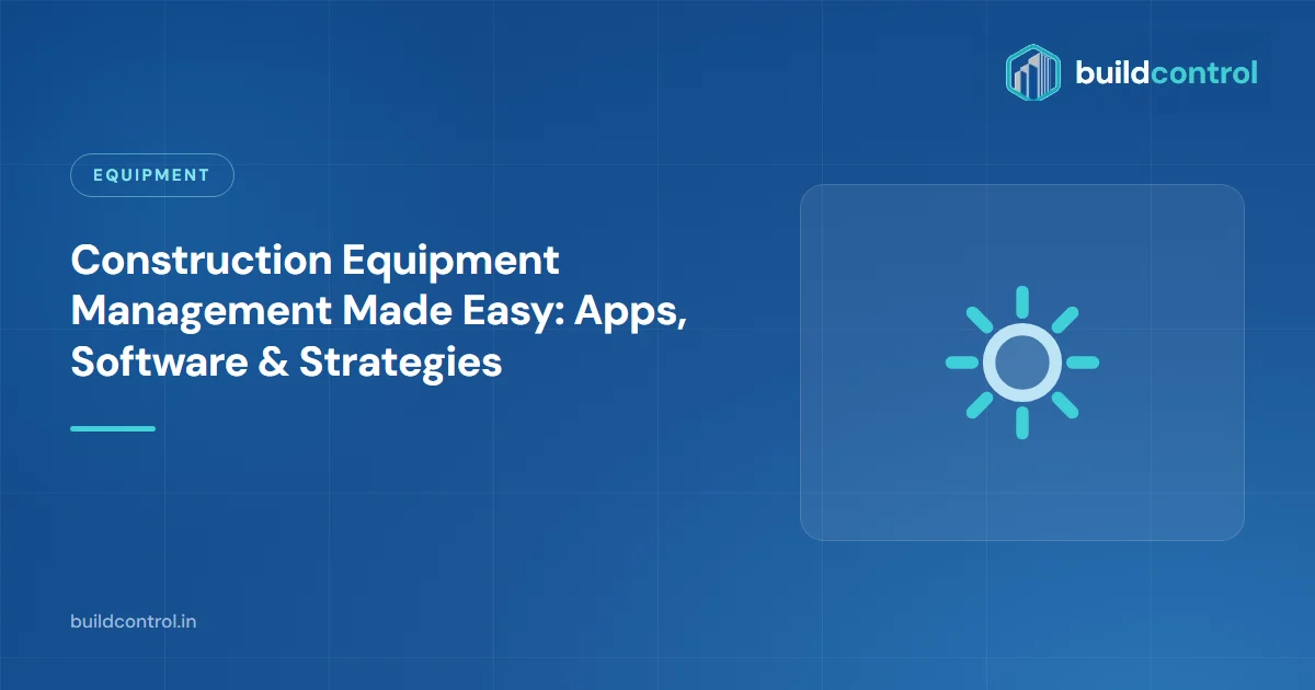 Construction Equipment Management Made Easy: Apps, Software & Strategies