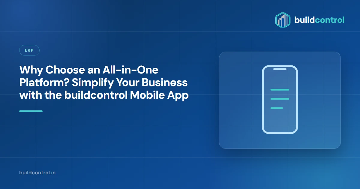 Why Choose an All-in-One Platform? Simplify Your Business with the buildcontrol Mobile App