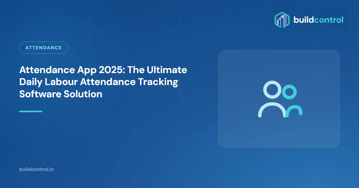 Attendance App 2025: The Ultimate Daily Labour Attendance Tracking Software Solution