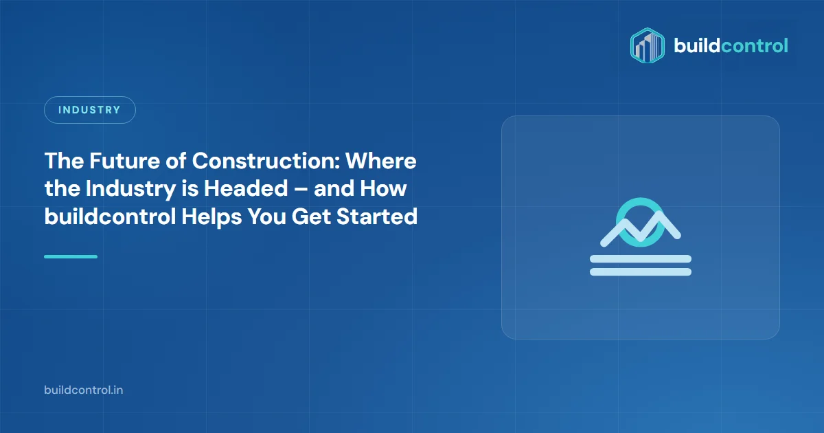 The Future of Construction: Where the Industry is Headed – and How buildcontrol Helps You Get Started