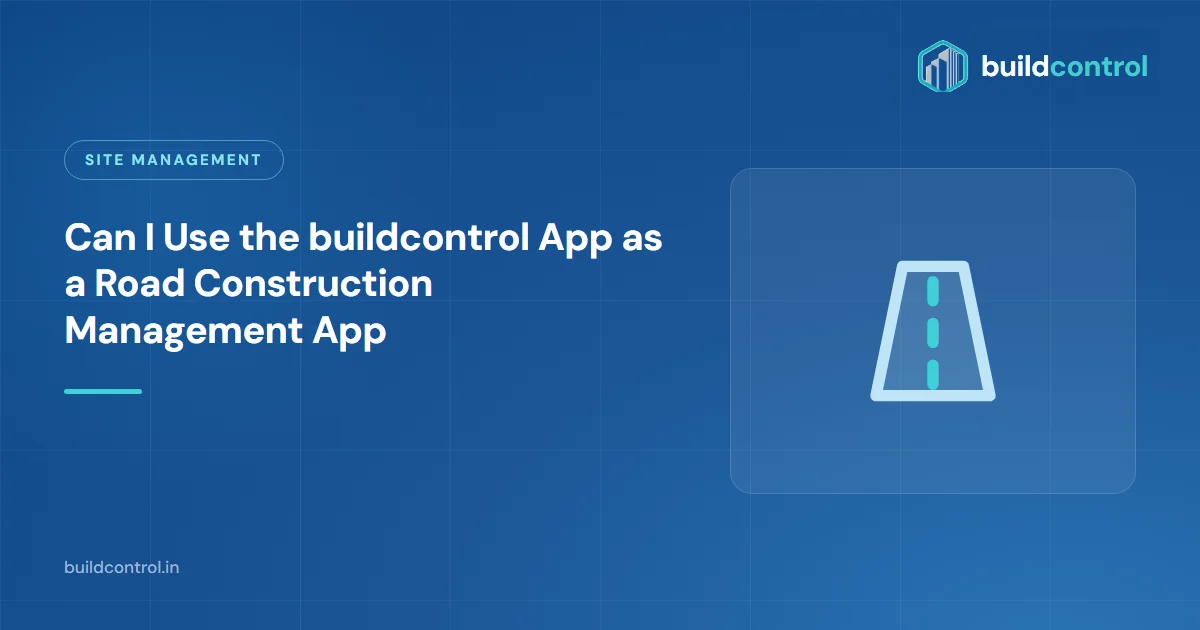 Can I Use the buildcontrol App as a Road Construction Management App